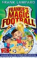 Frankie's Magic Football: Frankie and the World Cup Carnival: Book 6 - Frank Lampard - cover
