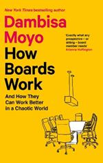 How Boards Work: And How They Can Work Better in a Chaotic World