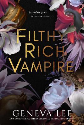 Filthy Rich Vampire: Twilight meets Gossip Girl in this totally addictive and steamy vampire romance - Geneva Lee - cover