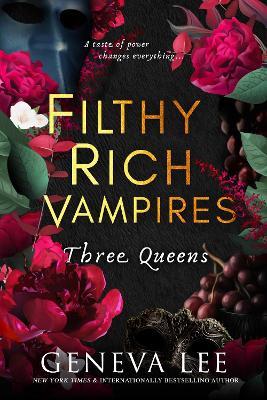 Filthy Rich Vampires: Three Queens - Geneva Lee - cover
