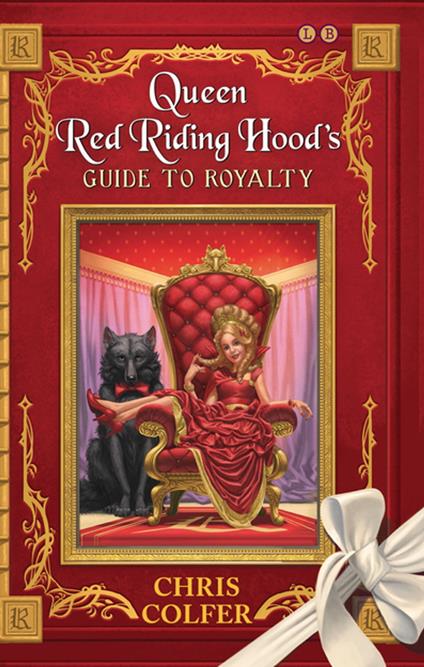 Queen Red Riding Hood's Guide to Royalty - Chris Colfer - ebook