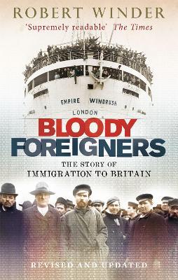 Bloody Foreigners: The Story of Immigration to Britain - Robert Winder - cover