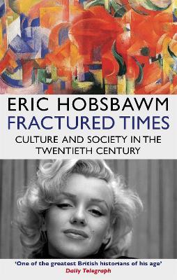 Fractured Times: Culture and Society in the Twentieth Century - Eric Hobsbawm - cover