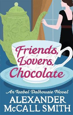 Friends, Lovers, Chocolate - Alexander McCall Smith - cover
