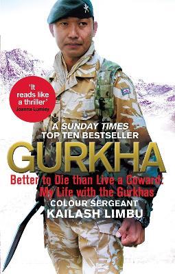Gurkha: Better to Die than Live a Coward: My Life in the Gurkhas - Kailash Limbu - cover