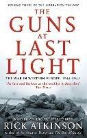 The Guns at Last Light: The War in Western Europe, 1944-1945 - Rick Atkinson - cover