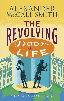 The Revolving Door of Life - Alexander McCall Smith - cover