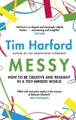 Messy: How to Be Creative and Resilient in a Tidy-Minded World - Tim Harford - cover