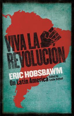Viva la Revolucion: Hobsbawm on Latin America - Eric Hobsbawm - cover