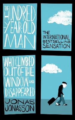 The Hundred-Year-Old Man Who Climbed Out of the Window and Disappeared - Jonas Jonasson - cover