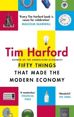 Fifty Things that Made the Modern Economy - Tim Harford - cover