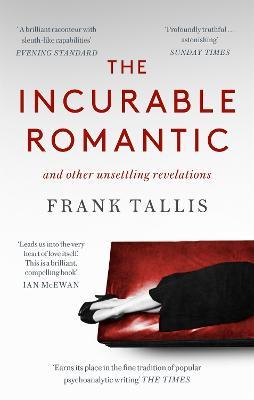 The Incurable Romantic: and Other Unsettling Revelations - Frank Tallis - cover