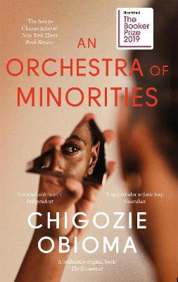 An Orchestra of Minorities: Shortlisted for the Booker Prize 2019 - Chigozie Obioma - cover