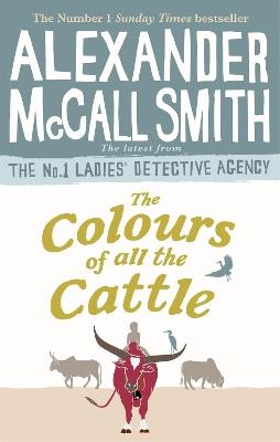 The Colours of all the Cattle - Alexander McCall Smith - cover