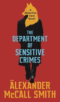 The Department of Sensitive Crimes: A Detective Varg novel - Alexander McCall Smith - cover