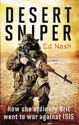 Desert Sniper: How One Ordinary Brit Went to War Against ISIS - Ed Nash - cover