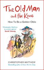 The Old Man and the Knee: How to be a Golden Oldie