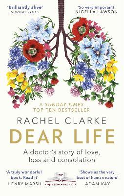 Dear Life: A Doctor's Story of Love, Loss and Consolation - Rachel Clarke - cover