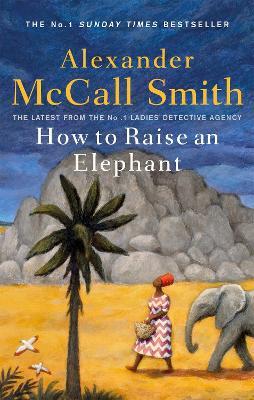 How to Raise an Elephant - Alexander McCall Smith - cover