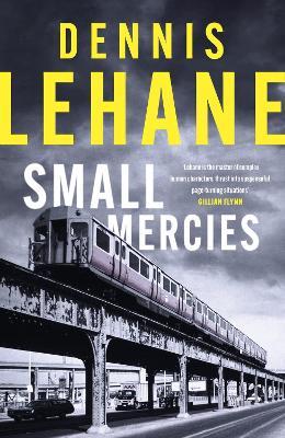 Small Mercies: 'can't-put-it-down entertainment' Stephen King - Dennis Lehane - cover