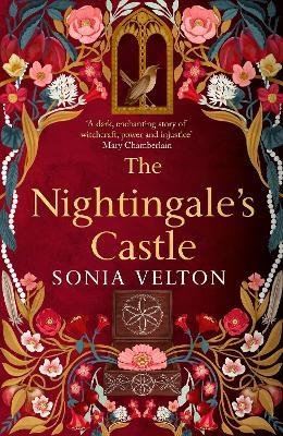 The Nightingale's Castle: A thrillingly evocative and page-turning gothic historical novel for fans of Stacey Halls and Susan Stokes-Chapman - Sonia Velton - cover