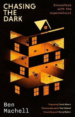 Chasing the Dark: Encounters with the supernatural - Ben Machell - cover
