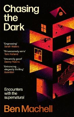 Chasing the Dark: Encounters with the supernatural - Ben Machell - cover