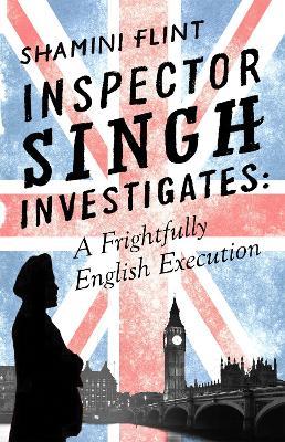 Inspector Singh Investigates: A Frightfully English Execution: Number 7 in series - Shamini Flint - cover