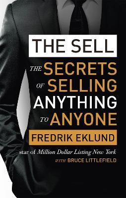 The Sell: The secrets of selling anything to anyone - Fredrik Eklund,Bruce Littlefield - cover