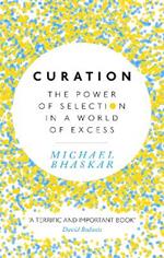 Curation: The power of selection in a world of excess