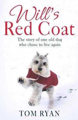 Will's Red Coat: The story of one old dog who chose to live again - Tom Ryan - cover