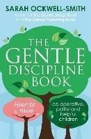 The Gentle Discipline Book: How to raise co-operative, polite and helpful children - Sarah Ockwell-Smith - cover