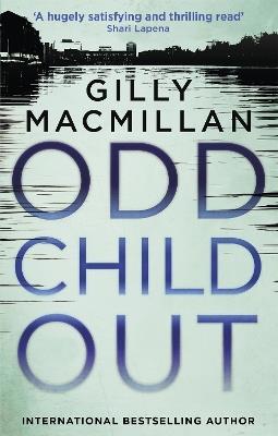 Odd Child Out: The most heart-stopping crime thriller you'll read this year from a Richard & Judy Book Club author - Gilly MacMillan - cover