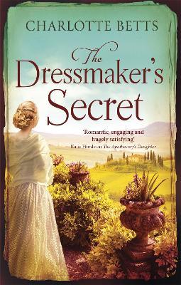 The Dressmaker's Secret: A gorgeously evocative historical romance - Charlotte Betts - cover
