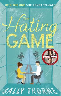 The Hating Game: the TikTok sensation! The perfect enemies to lovers romcom - Sally Thorne - cover