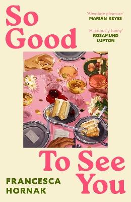 So Good to See You: A funny and moving novel you won't be able to put down this summer - Francesca Hornak - cover