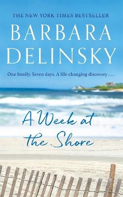 A Week at The Shore: a breathtaking, unputdownable story about family secrets - Barbara Delinsky - cover