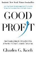 Good Profit: How Creating Value for Others Built One of the World's Most Successful Companies - Charles G. Koch - cover
