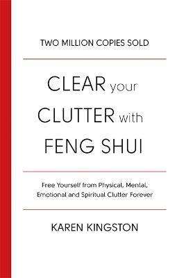 Clear Your Clutter With Feng Shui - Karen Kingston - cover