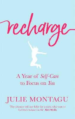 Recharge: A Year of Self-Care to Focus on You - Julie Montagu - cover