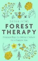 Forest Therapy: Seasonal Ways to Embrace Nature for a Happier You - Sarah Ivens - cover