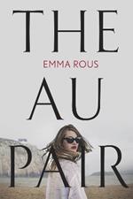 The Au Pair: A spellbinding mystery full of dark family secrets