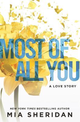 Most of All You: a heartwrenching emotional romance that will capture your heart - Mia Sheridan - cover