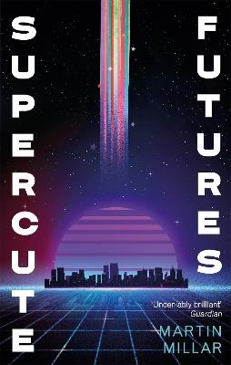 Supercute Futures - Martin Millar - cover