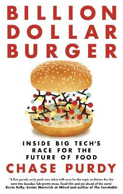 Billion Dollar Burger: Inside Big Tech's Race for the Future of Food - Chase Purdy - cover