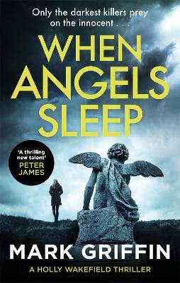 When Angels Sleep: A heart-racing, twisty serial killer thriller - Mark Griffin - cover