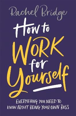 How to Work for Yourself - Rachel Bridge - cover