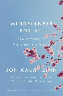 Mindfulness for All: The Wisdom to Transform the World - Jon Kabat-Zinn - cover