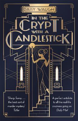 In the Crypt with a Candlestick: ‘An irresistible champagne bubble of pleasure and laughter' Rachel Johnson - Daisy Waugh - cover