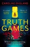 Truth Games: A gripping, twisty, page-turning tale of one woman's secret past - Caroline England - cover